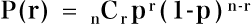 P(r) = {}_nC_rp^{r}(1 - P)^{n - r}